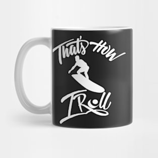 That's how I roll by surfing shirt Mug